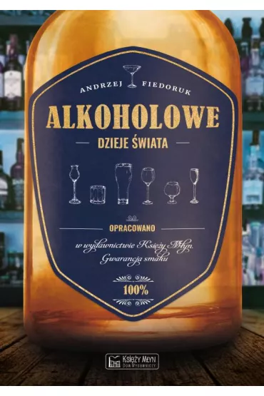 Alkoholowe dzieje �wiata - Andrzej Fiedoruk