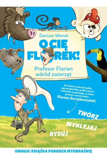 O Ci� Florek! Profesor Florian w�r�d zwierz�t - Dariusz Wanat