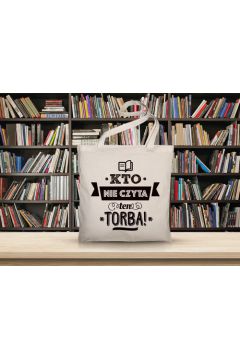 Baweniana torba "Kto nie czyta, ten torba"