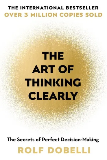 The Art of Thinking Clearly - Dafaux Marini, Rolf Dobelli