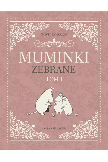Muminki zebrane. Tom 1