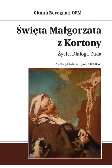 �wi�ta Ma�gorzata z Kortony. �ycie. Dialogi. Cuda - Bevegnati Giunta