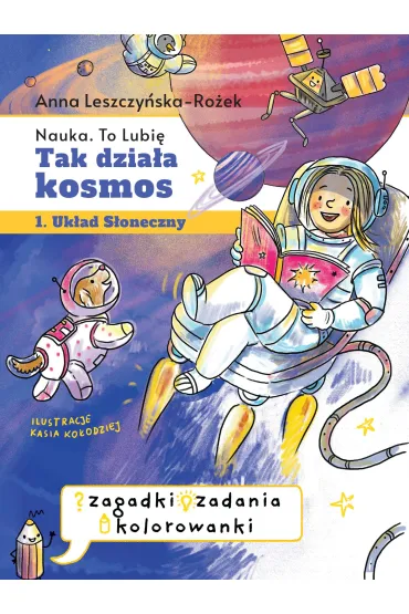 Tak dzia�a kosmos. Zeszyt zabaw - Anna Leszczy�ska-Ro�ek