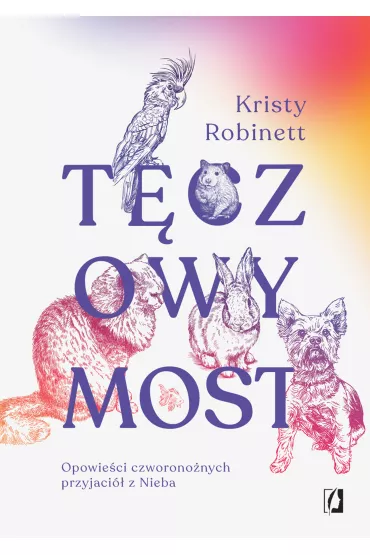 eBook Tczowy Most. Opowieci czworononych przyjaci z Nieba mobi epub - Kristy  Robinett