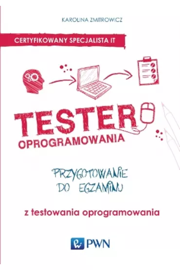 Tester oprogramowania. Przygotowanie do egzaminu z testowania oprogramowania - Karolina Zmitrowicz