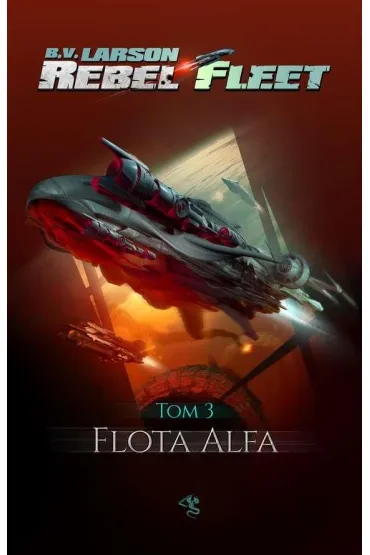 Flota Alfa. Rebel Fleet. Tom 3 - Brian V. Larson