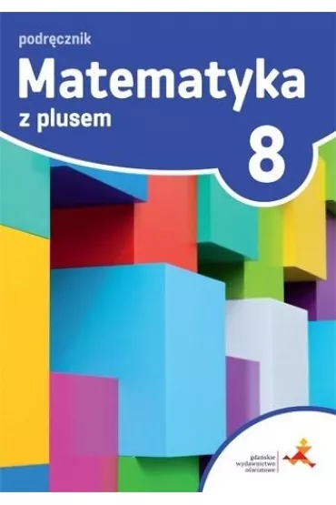 Matematyka z plusem 8. Podr�cznik. Szko�a podstawowa - Adam Mysior, Krystyna Zarzycka, Ma�gorzata Dobrowolska, Marcin Karpi�ski, Marta Jucewicz, Zofia Bola�ek, Jacek Lech