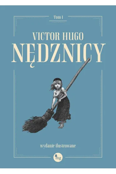 N�dznicy. Tom 1. Wydanie ilustrowane - Victor Hugo