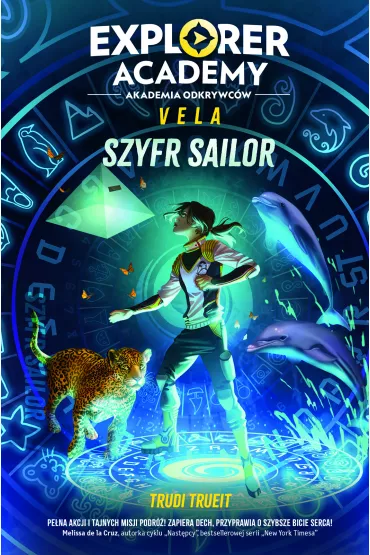Explorer Academy: Akademia Odkrywc�w. Vela. Szyfr Sailor - Trudi Trueit