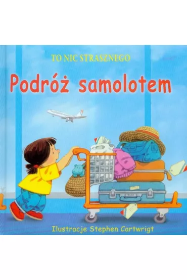 To nic strasznego podr� samolotem - Stephen Cartwright Ilustr