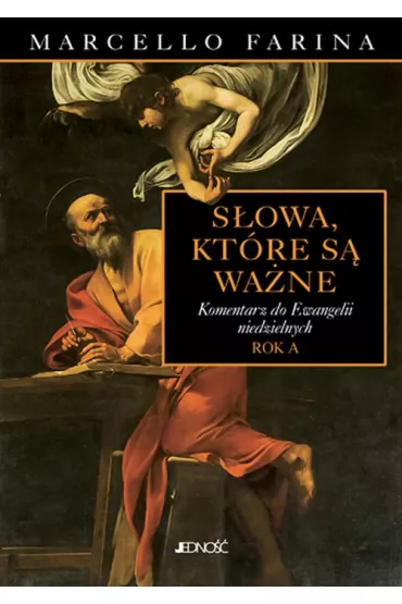 S�owa, kt�re s� wa�ne. Komentarz do Ewangelii niedzielnych. Rok A - Marcello Farina