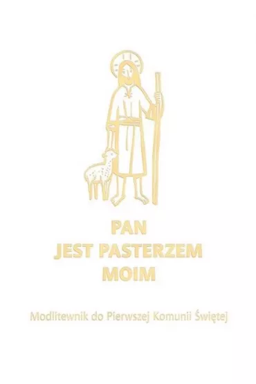 Pan jest pasterzem moim. Modlitewnik do Pierwszej Komunii �wi�tej