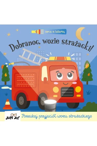 Dobranoc, wozie stra�acki! (seria z latark�) - Katie Button