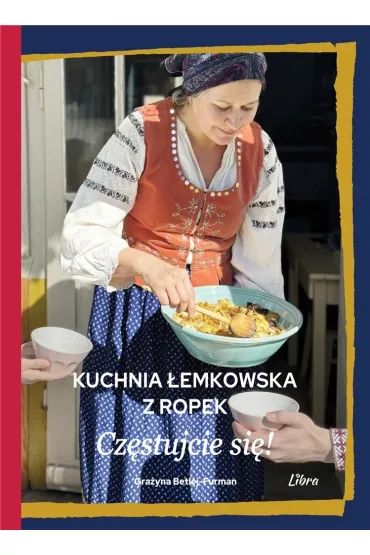 Kuchnia �emkowska z Ropek. Cz�stujcie si�! - Gra�yna Betlej-Furman