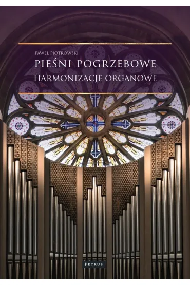 Pie�ni pogrzebowe. Harmonizacje organowe - Pawe� Piotrowski