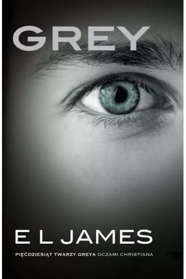 Grey. Pi��dziesi�t twarzy Greya oczami Christiana. Tom 2 (pocket) - E. L. James