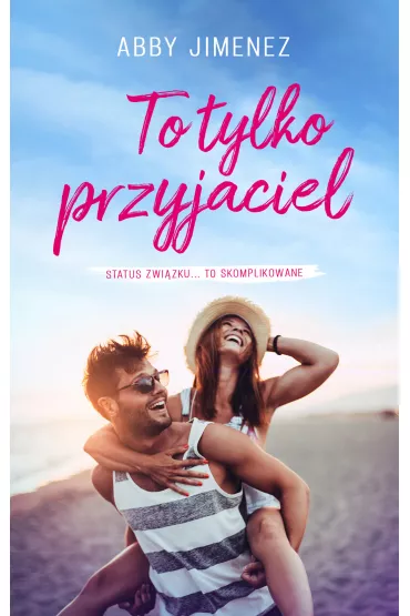 To tylko przyjaciel - Abby  Jimenez