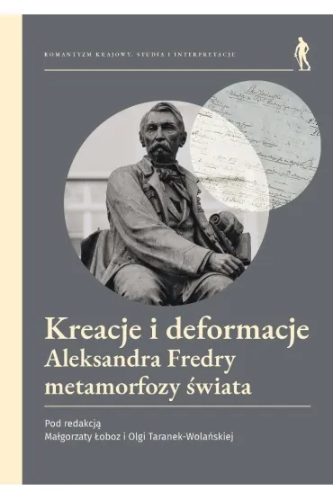 Kreacje i deformacje Aleksandra Fredry... - Olga  Taranek-Wola�ska, Red Ma�gorzata  �oboz