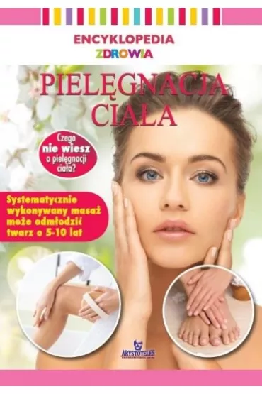 Encyklopedia zdrowia. Piel�gnacja cia�a