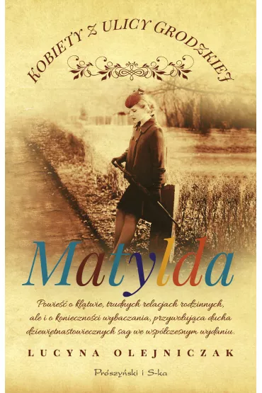 Matylda. Kobiety z ulicy Grodzkiej. Tom 3 - Lucyna Olejniczak