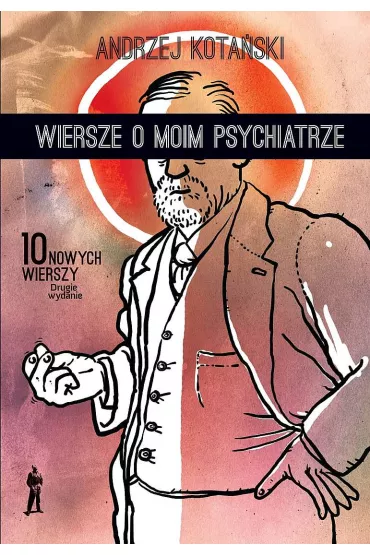 Wiersze o moim psychiatrze. 10 nowych wierszy - Andrzej Kota�ski
