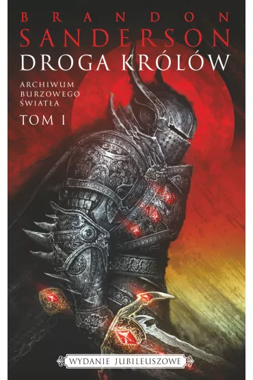 eBook Droga kr�l�w. Archiwum Burzowego �wiat�a. Tom 1. Wydanie jubileuszowe mobi epub - Brandon Sanderson