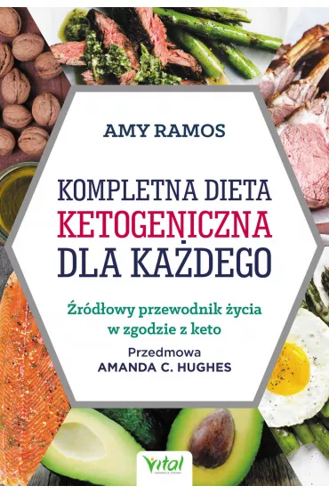 eBook Kompletna dieta ketogeniczna dla ka�dego. �r�d�owy poradnik �ycia w zgodzie z keto pdf - Amy  Ramos