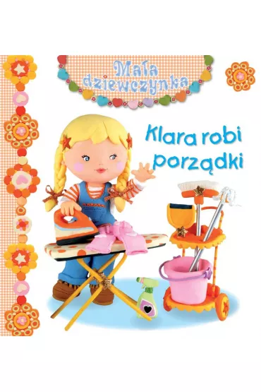 Ma�a dziewczynka. Klara robi porz�dki - Emilie Beaumont, Nathalie Belineau