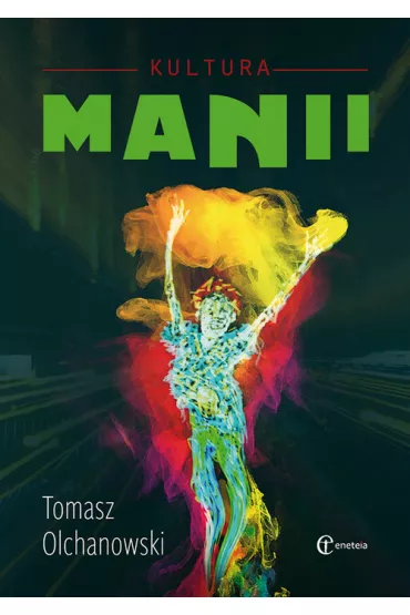 Kultura manii - Tomasz Olchanowski