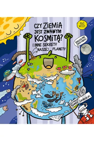 Czy Ziemia jest �wawym kosmit�? I inne sekrety naszej planety - Rados�aw �bikowski
