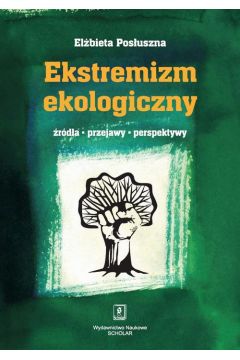eBook Ekstremizm ekologiczny. rda, przejawy, perspektywy pdf