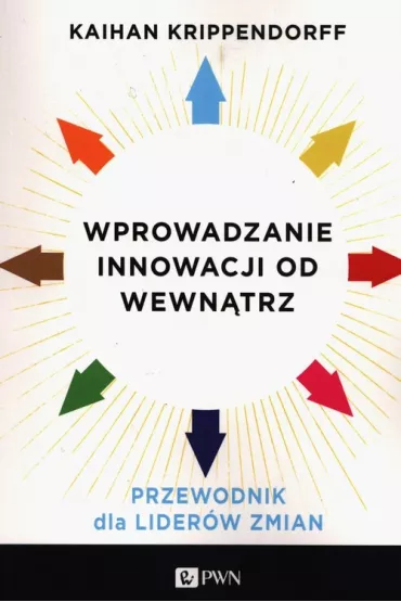Wprowadzanie innowacji od wewn�trz - Kaihan Krippendorff