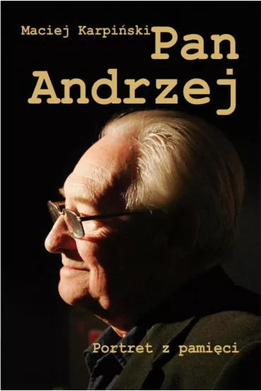 Pan Andrzej Portret z pami�ci - Maciej Karpi�ski