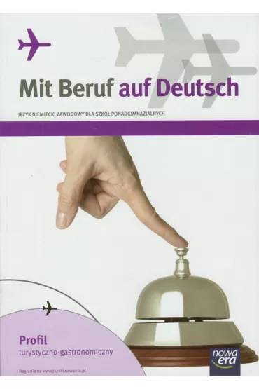Mit Beruf auf Deutsch. Profil turystyczno-gastronomiczny. Podr�cznik do j�zyka niemieckiego zawodowego - Barbara Kujawa, Mariusz Stinia