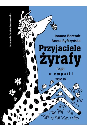 Przyjaciele �yrafy. Bajki o empatii. Tom 4 - Joanna Berendt, Aneta Ryfczy�ska
