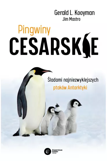 Pingwiny cesarskie - Gerald L. Kooyman, Jim Mastro