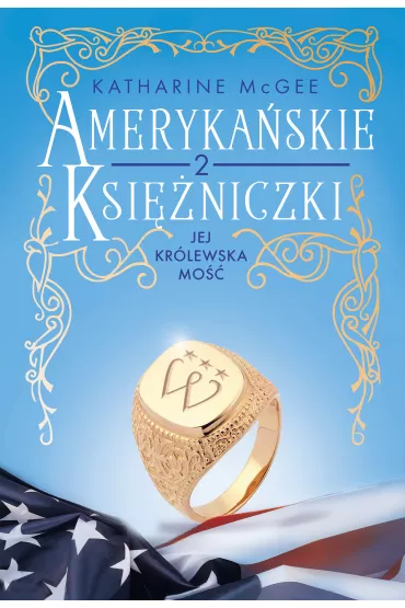 Jej Kr�lewska Mo��. Ameryka�skie ksi�niczki. Tom 2 - Katharine McGee
