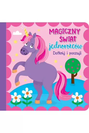 Dotknij i poczuj. Magiczny �wiat jednoro�c�w