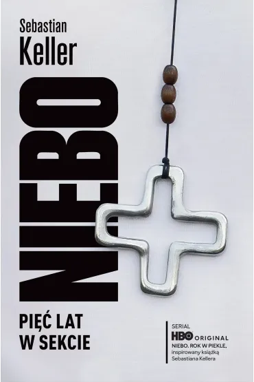 Niebo. Pi�� lat w sekcie - Sebastian Keller