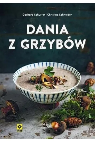 Dania z grzyb�w - Christine Schneider, Gerhard  Schuster