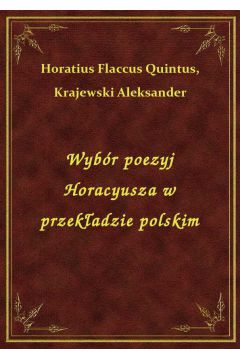Wybr poezyj Horacyusza w przekadzie polskim