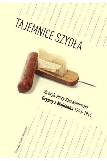 Tajemnice szyd�a. Grypsy z Majdanka 1943-1944 - Henryk Jerzy Szcze�niewski