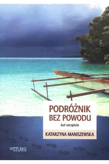 Podr�nik bez powodu �ut szcz�cia - Katarzyna Maniszewska