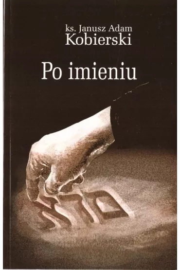 Po imieniu - Janusz Adam Kobierski