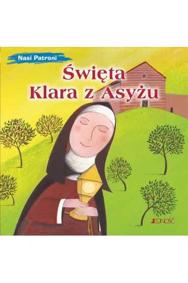 �wi�ta Klara z Asy�u. Nasi Patroni - Francesca Fabris