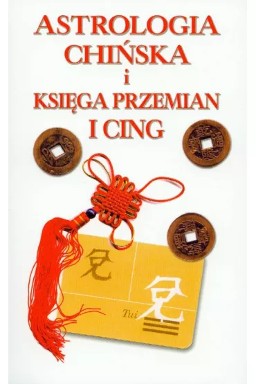 Astrologia chi�ska i Ksi�ga przemian I Cing - Catherine Aubier