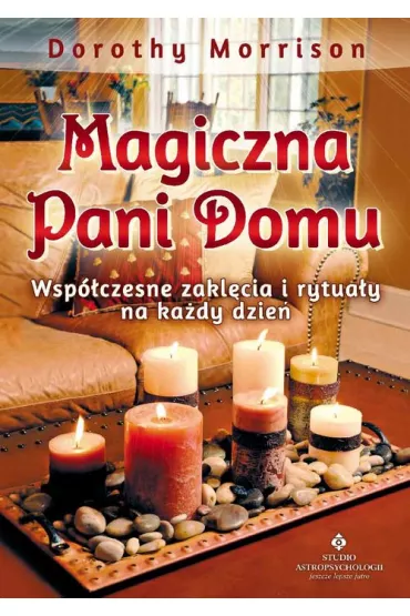 Magiczna pani domu. Wsp�czesne zakl�cia i rytua�y na ka�dy dzie� - Dorothy Morrison
