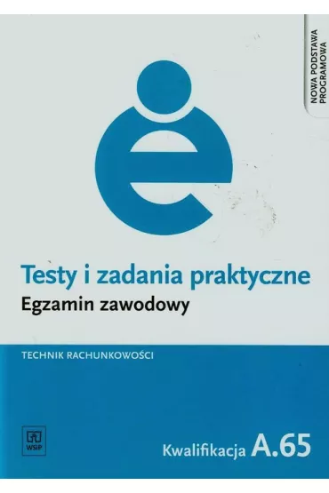 Technik rachunkowo�ci. Kwalifikacja A.65. Testy i Zadania Praktyczne. Egzamin Zawodowy - Jolanta Libura