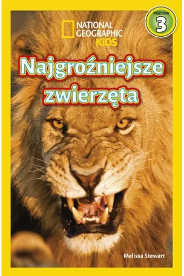 National Geographic Kids. Najgro�niejsze zwierz�ta. Poziom 3 - Melissa Stewart
