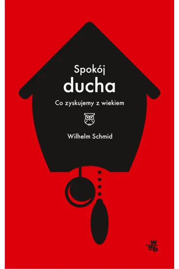 Spok�j ducha co zyskujemy z wiekiem - Wilhelm Schmid